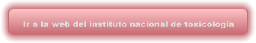 Ir a la web del instituto nacional de toxicología